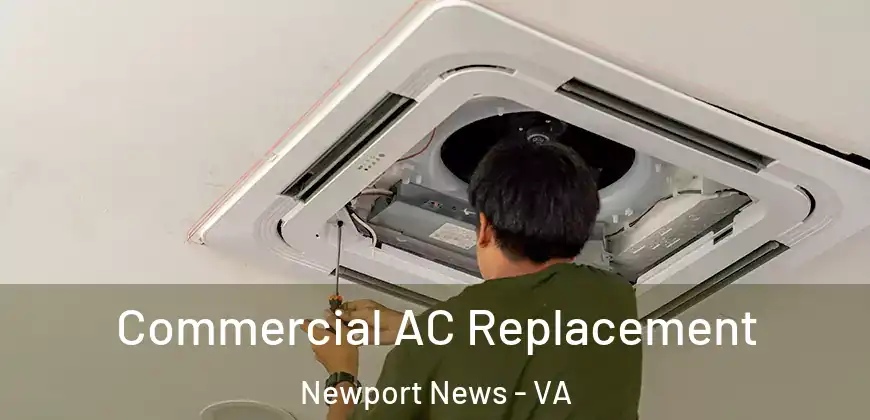  Commercial AC Replacement Newport News - VA