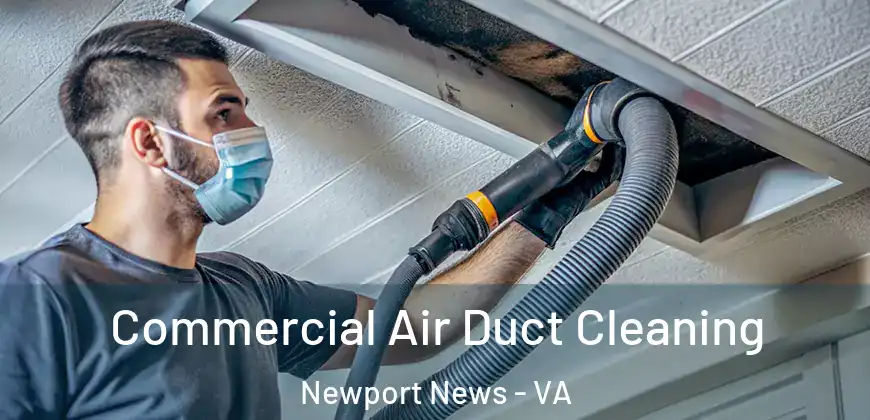  Commercial Air Duct Cleaning Newport News - VA