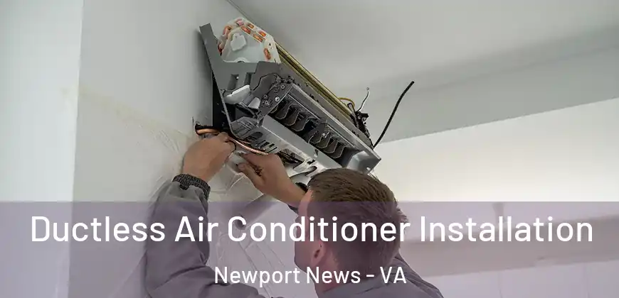  Ductless Air Conditioner Installation Newport News - VA