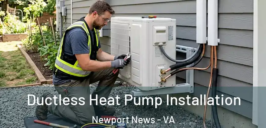  Ductless Heat Pump Installation Newport News - VA