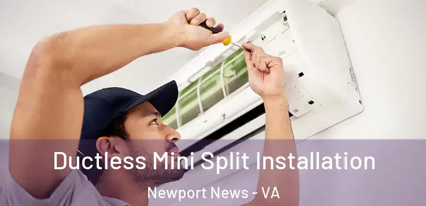 Ductless Mini Split Installation Newport News - VA