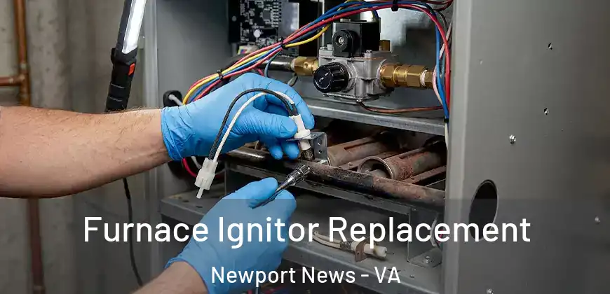  Furnace Ignitor Replacement Newport News - VA