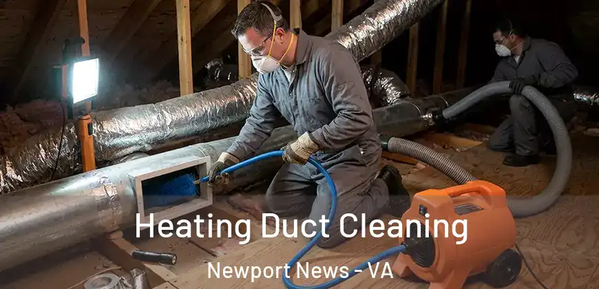  Heating Duct Cleaning Newport News - VA