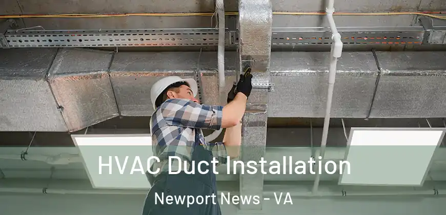  HVAC Duct Installation Newport News - VA