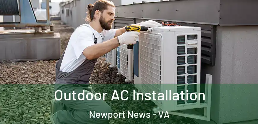  Outdoor AC Installation Newport News - VA