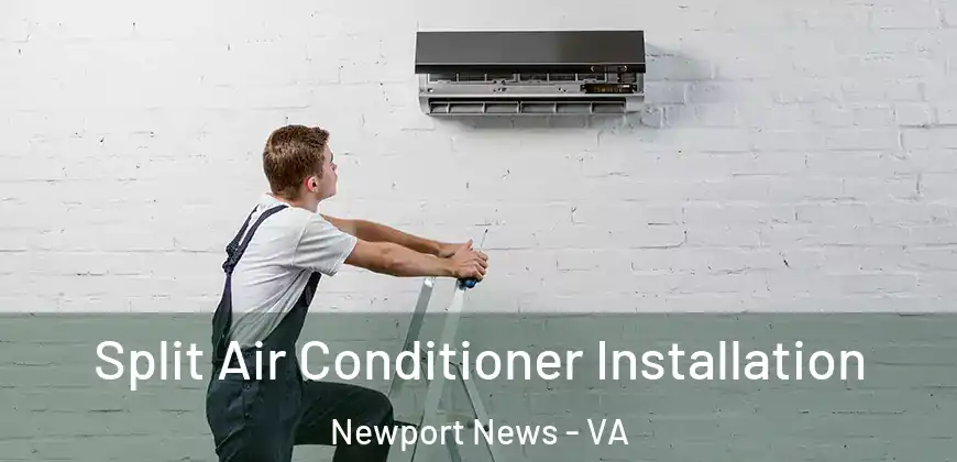  Split Air Conditioner Installation Newport News - VA